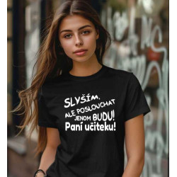 Dětské dívčí tričko - Slyším, ale poslouchat budu jenom Paní učitelku