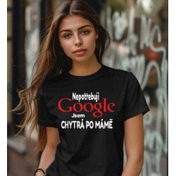 Dětské dívčí tričko - Nepotřebuji Google jsem chytrá po mámě