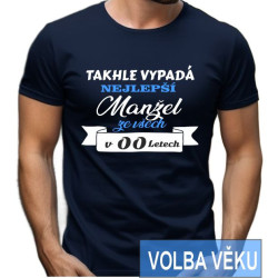 Narozeninové tričko - Takhle vypadá nejlepší manžel ze všech s volbou věku