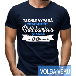 Narozeninové tričko - Takhle vypadá nejlepší řidič kamionu ze všech s volbou věku