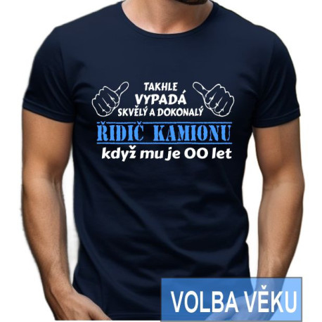 Narozeninové tričko - Takhle vypadá skvělý a dokonalý řidič kamionu, když mu je s volbou věku