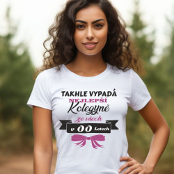 Narozeninové tričko - Takhle vypadá nejlepší Kolegyně ze všech s volbou věku