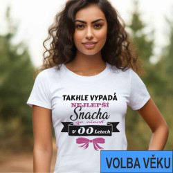 Narozeninové tričko s volbou věku - Takhle vypadá nejlepší snacha ze všech v - zvolte si věk