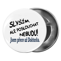 Placka - Slyším, ale poslouchat nebudu jsem už přece doktorka