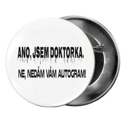 Placka - Ano jsem doktorka. Ne, nedím vám autogram