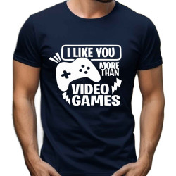 Pánské tričko - I like you more than video games
