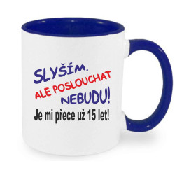 Hrnek - Slyším, ale poslouchat nebudu je mi přece už 15 let