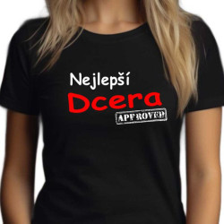 Dámské tričko - nejlepší dcera, approved.