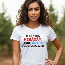 Dámské tričko - Já se nikdy nehádám jsem dcera