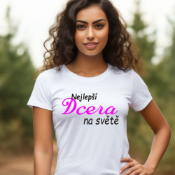 Dámské tričko - Nejlepší dcera na světě