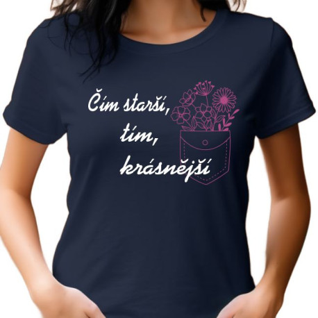 Dámské tričko - Čím starší, tím krásnější