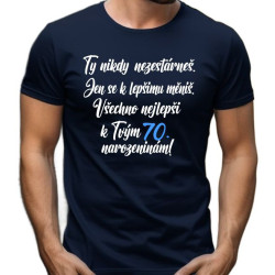 Pánské tričko - Nezestárneš. Všechno nejlepší k 70 narozeninám