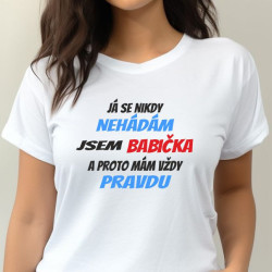 Dámské tričko - Já se nikdy nehádám jsem babička