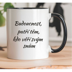 Hrnek - Budoucnost patří těm, kdo věří svým snům