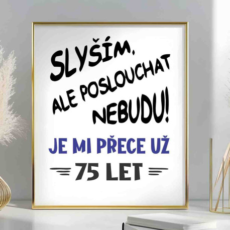 Narozeninový obraz - Slyším, ale poslouchat nebudu. Je mi přece už 75 let