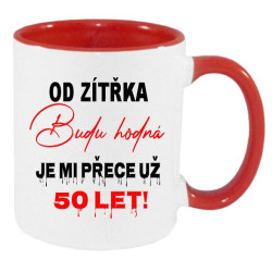 Hrnek - Od zítřka budu hodná. Je mi přece už 50 let