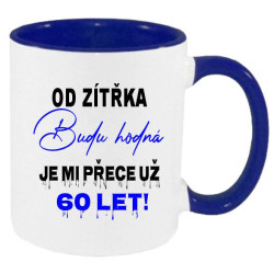 Hrnek - Od zítřka budu hodná. Je mi přece už 60 let