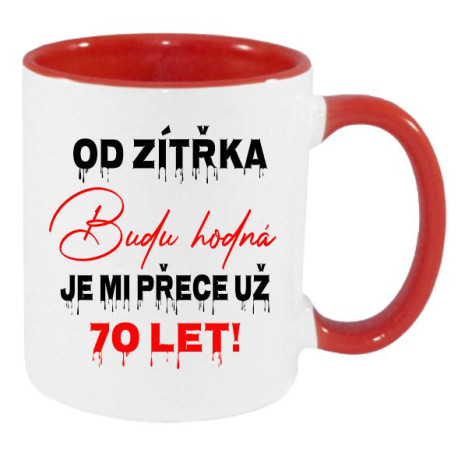 Hrnek - Od zítřka budu hodná. Je mi přece už 70 let