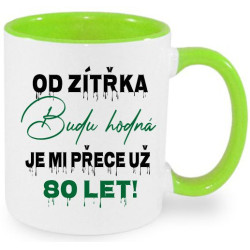 Hrnek - Od zítřka budu hodná. Je mi přece už 80 let