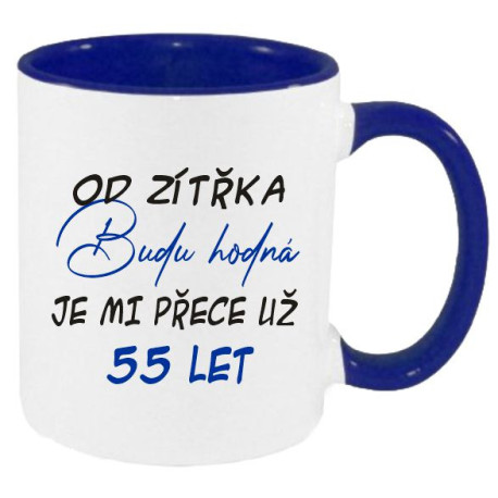 Hrnek - Od zítřka budu hodná. Je mi přece už 55 let