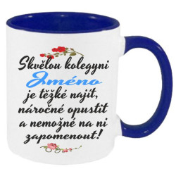 Hrnek Skvělou kolegyni  s volbou jména je těžké najít, náročné opustit a nemožné na ní zapomenout