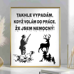 Obraz - Takhle vypadám, když volám do práce, že jsem nemocný, jsem na lovu