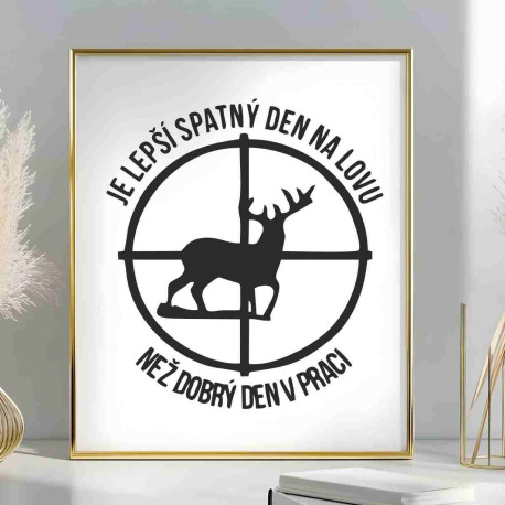 Obraz - Je lepší špatný den na lovu než dobrý den v práci