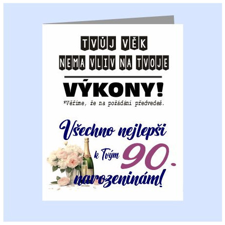 Papírové přání k 90 narozeninám - Tvůj věk nemá vliv na tvoje výkony
