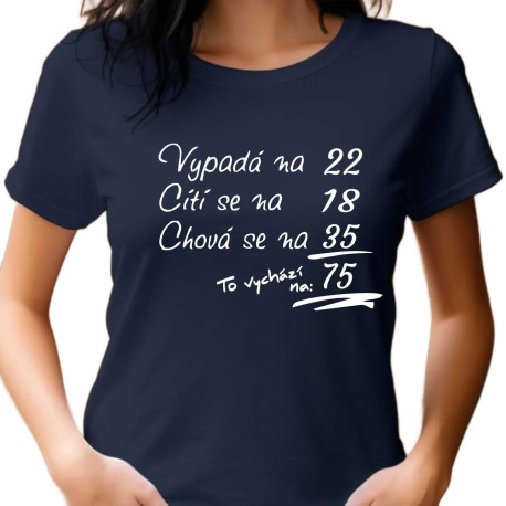 Dámské tričko k 75 narozeninám - To vychází na 75 let