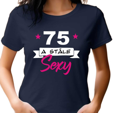 Dámské tričko - 75 let a stále sexy