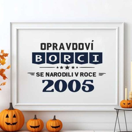 Obraz k narozeninám – Opravdoví borci se narodili v roce 2005
