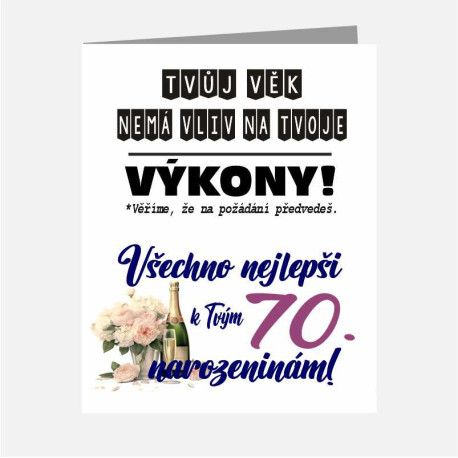 Blahopřání k 70 narozeninám - Tvůj věk nemá vliv na tvoje výkony