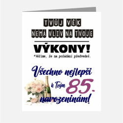 Papírové přání k 85 narozeninám - Tvůj věk nemá vliv na tvoje výkony