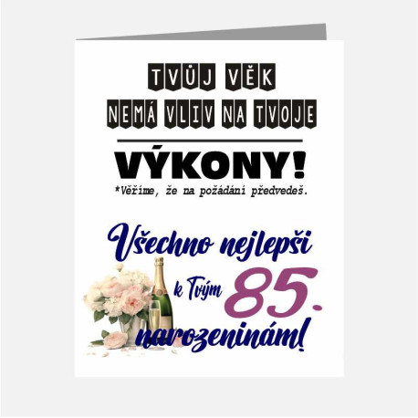Papírové přání k 85 narozeninám - Tvůj věk nemá vliv na tvoje výkony