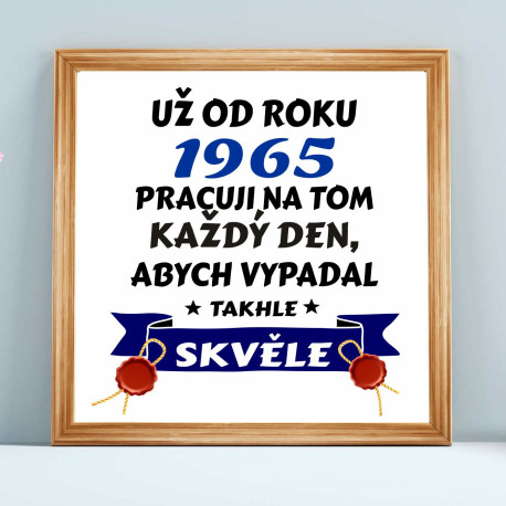 Obraz - Už od roku 1965 pracuji na tom každý den, abych vypadal takhle skvěle
