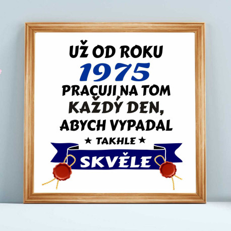 Obraz - Už od roku 1975 pracuji na tom každý den, abych vypadal takhle skvěle
