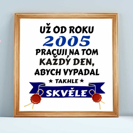 Originální obraz k 21 narozeninám - Už od roku 2005 pracuji na tom