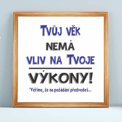 Vtipný dárek k 90 narozeninám - Obraz Tvůj věk nemá vliv na tvoje výkony