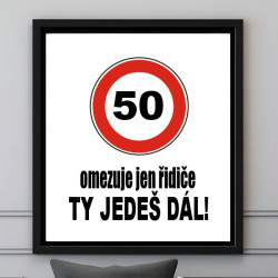 Obraz - 50 omezuje jen řidiče ty jedeš dál