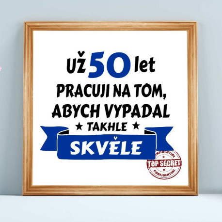 Obraz - Už 50 let pracuji na tom, abych vypadal takhle skvěle
