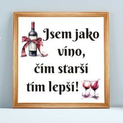 Dárek k 90 narozeninám - Obraz Jsem jako víno, čím starší tím lepší
