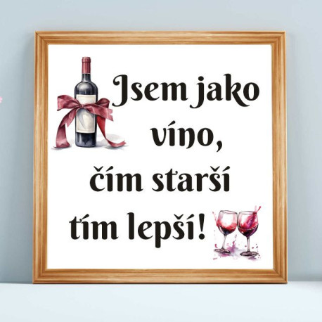 Dárek k 85 narozeninám - Obraz Jsem jako víno, čím starší tím lepší