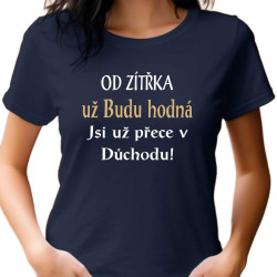 Dámské tričko – Od zítřka už budu hodná jsem už přece v důchodu
