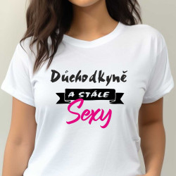 Dámské tričko – Důchodkyně a stále sexy