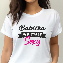 Dámské tričko – Babička, ale stále sexy