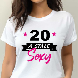 Dámské tričko - 20 let a stále sexy