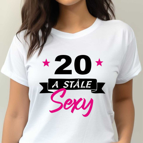 Dámské tričko - 20 let a stále sexy