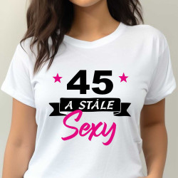 Dámské narozeninové tričko 45 a stále sexy