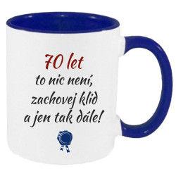 Hrnek - 70 let to nic není, zachovej klid a jen tak dále