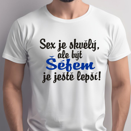 Trčko - Být šéfem je lepší tričko - dárek pro šéfa